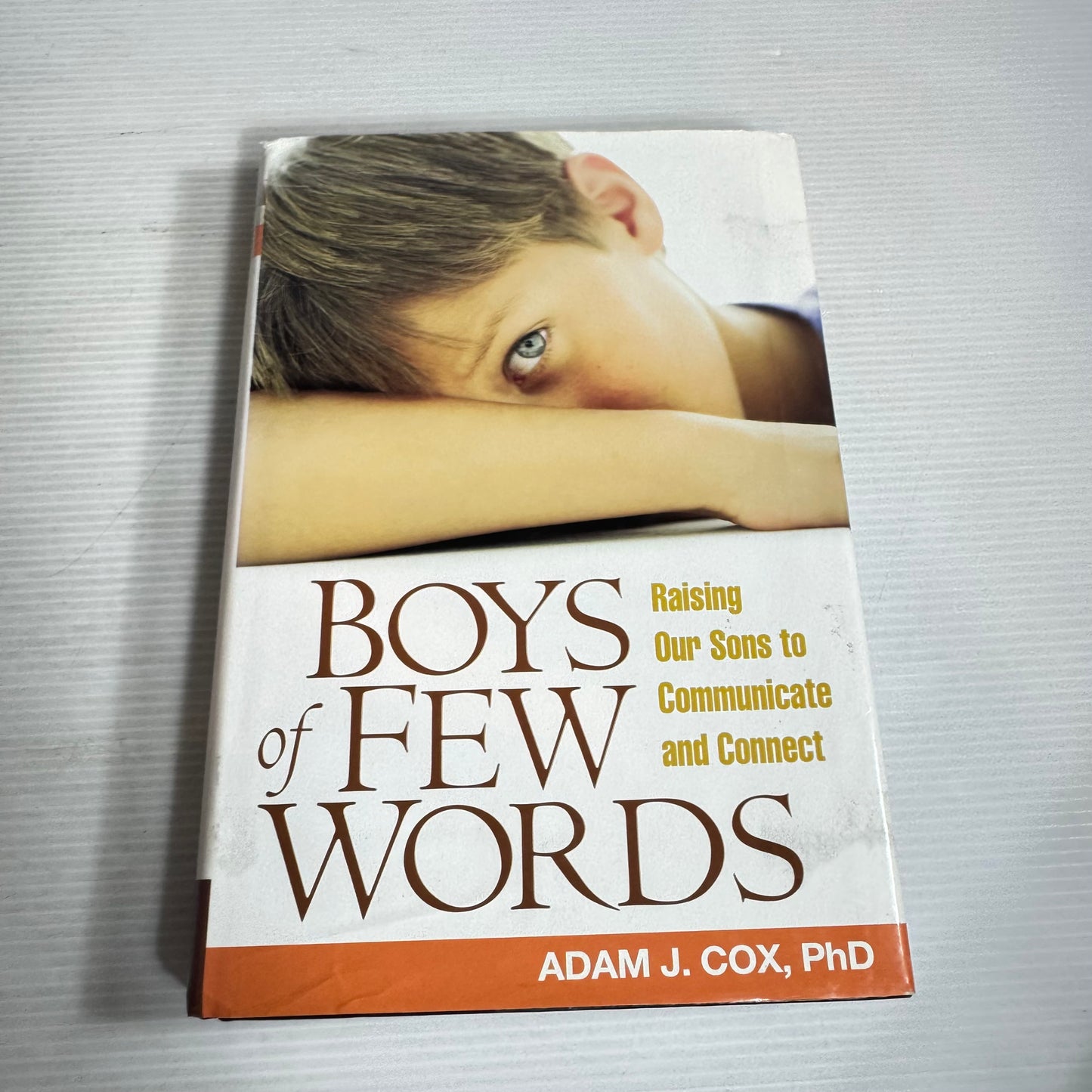 Boys Of Few Words : Raising Our Sons to Communicate and Connect - Adam J. Cox