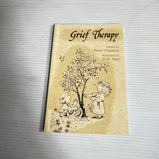 Grief Therapy - Edited by Karen Katafiasz Illustrated by R.W. Alley