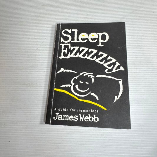 Sleep Ezzzzzy : A Guide for Insomniacs - James Webb