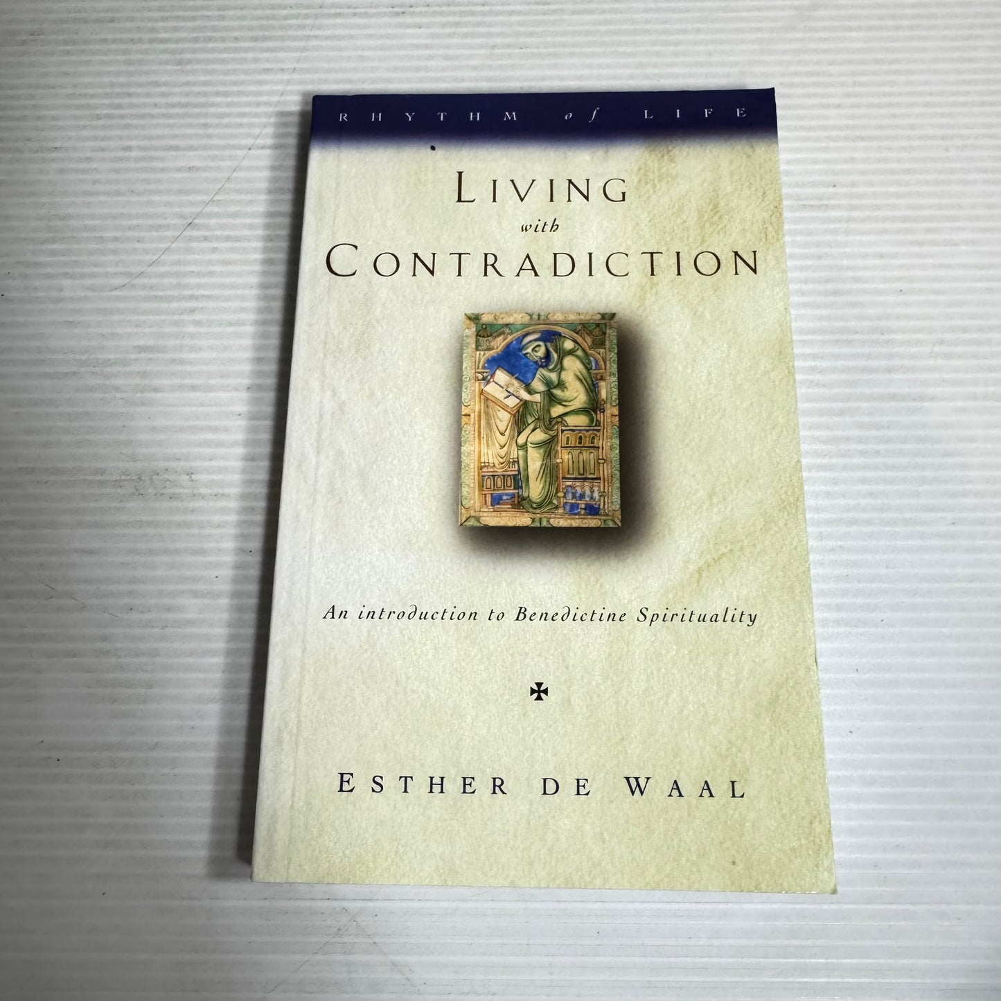 Living with Contradiction : An Introduction to Benedictine Spirituality - Esther De Waal
