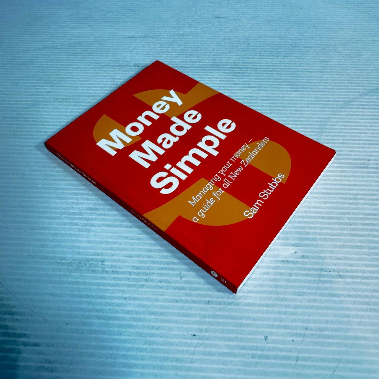 Money Made Simple : Managing Your Money - A Guide for All New Zealanders - Sam Stubbs