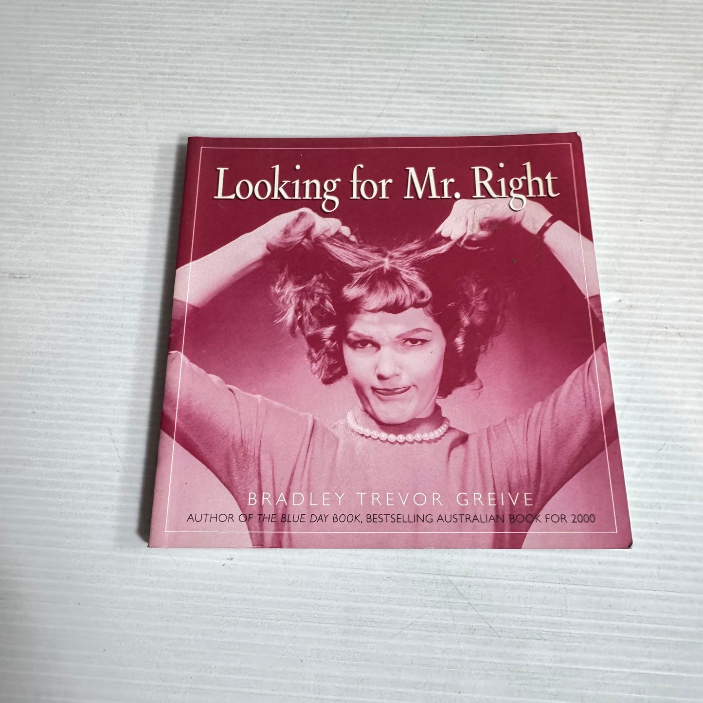 Looking For Mr. Right - Bradley Trevor Greive