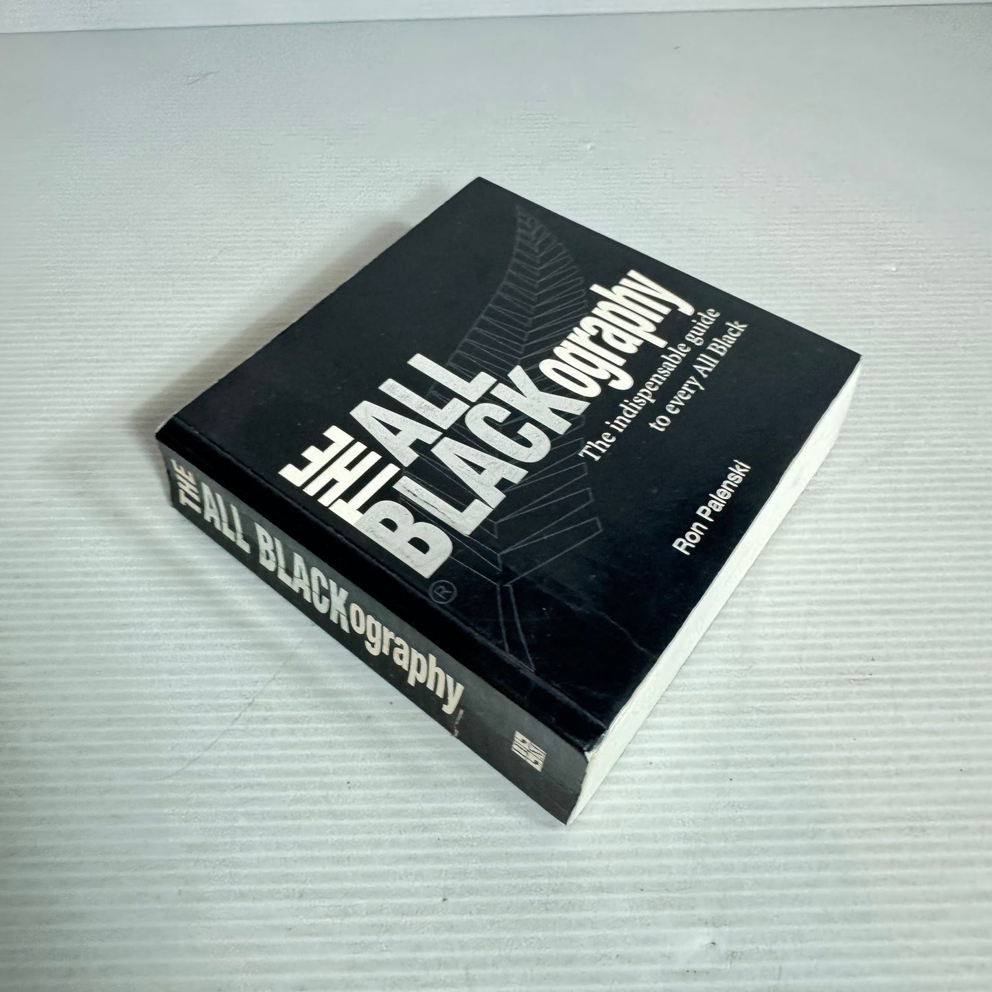 The All Blackography : The Indispensable Guide to Every All Black - Ron Palenski