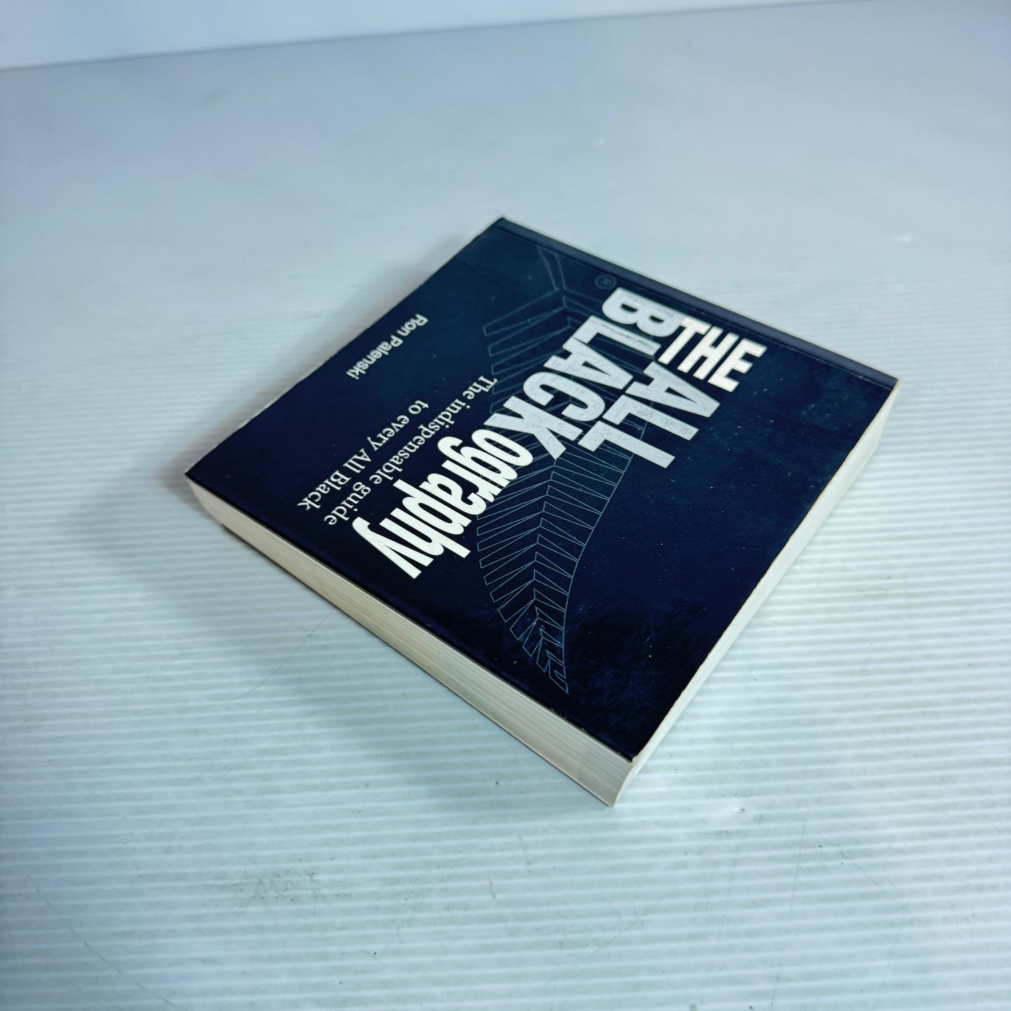 The All Blackography : The Indispensable Guide to Every All Black - Ron Palenski