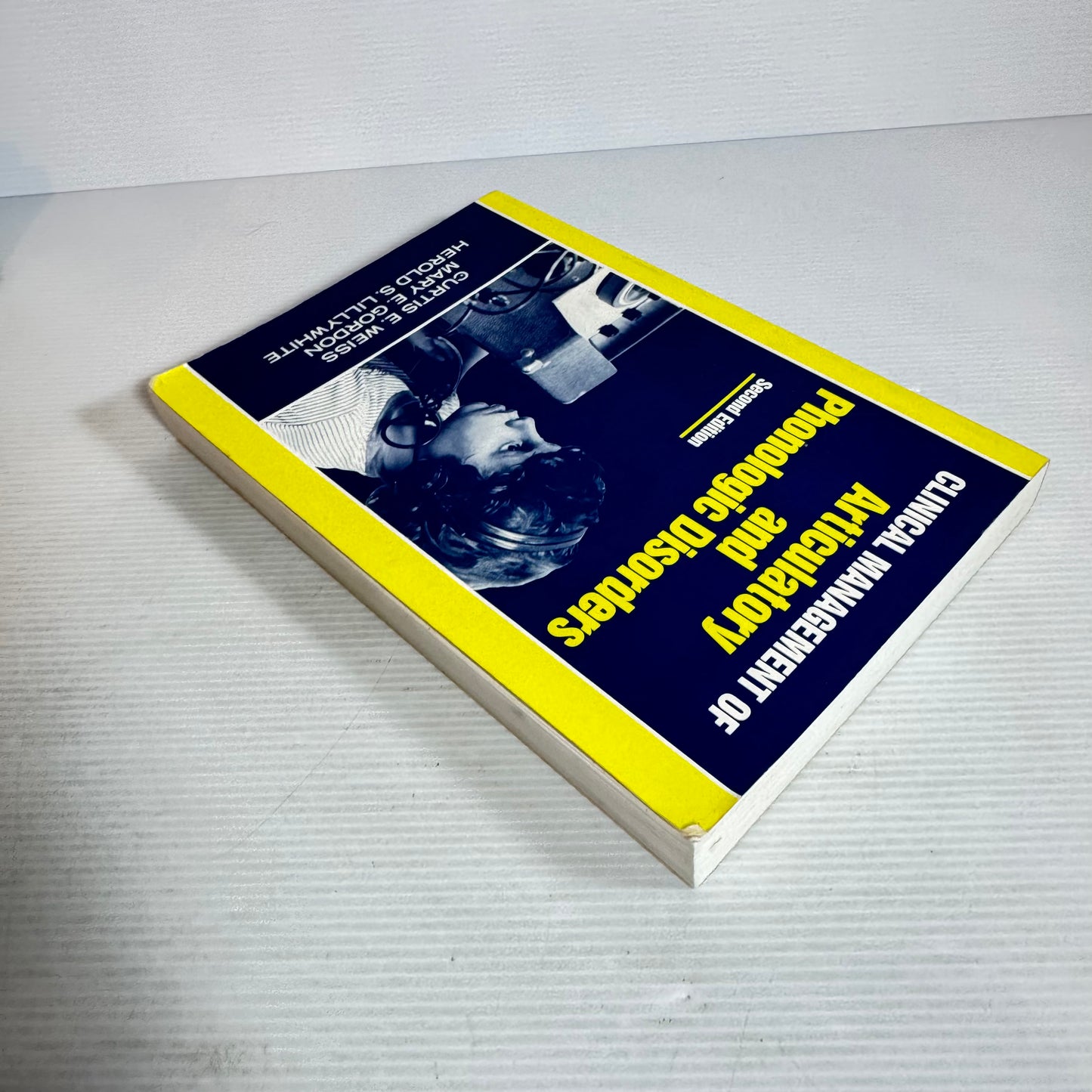 Clinical Management Of Articulatory And Phonologic Disorders 2nd Edition - Curtis E. Weiss, Mary E. Gordon & Herold S. Lillywhite