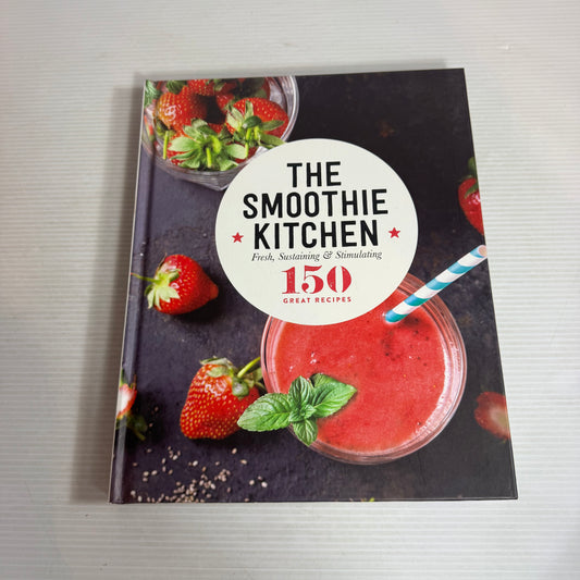 The Smoothie Kitchen - 150 Great Recipes