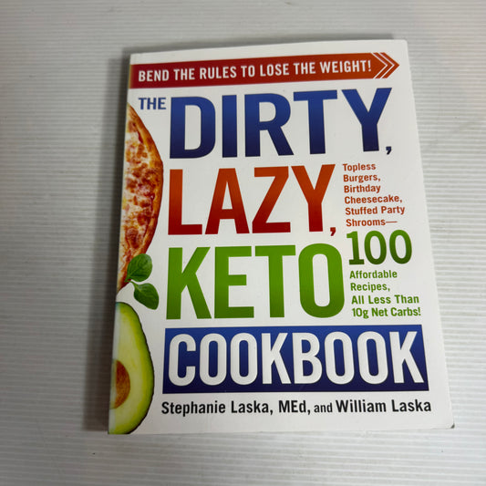 The Dirty, Lazy, Keto Cookbook - Stephanie Laska and William Laska