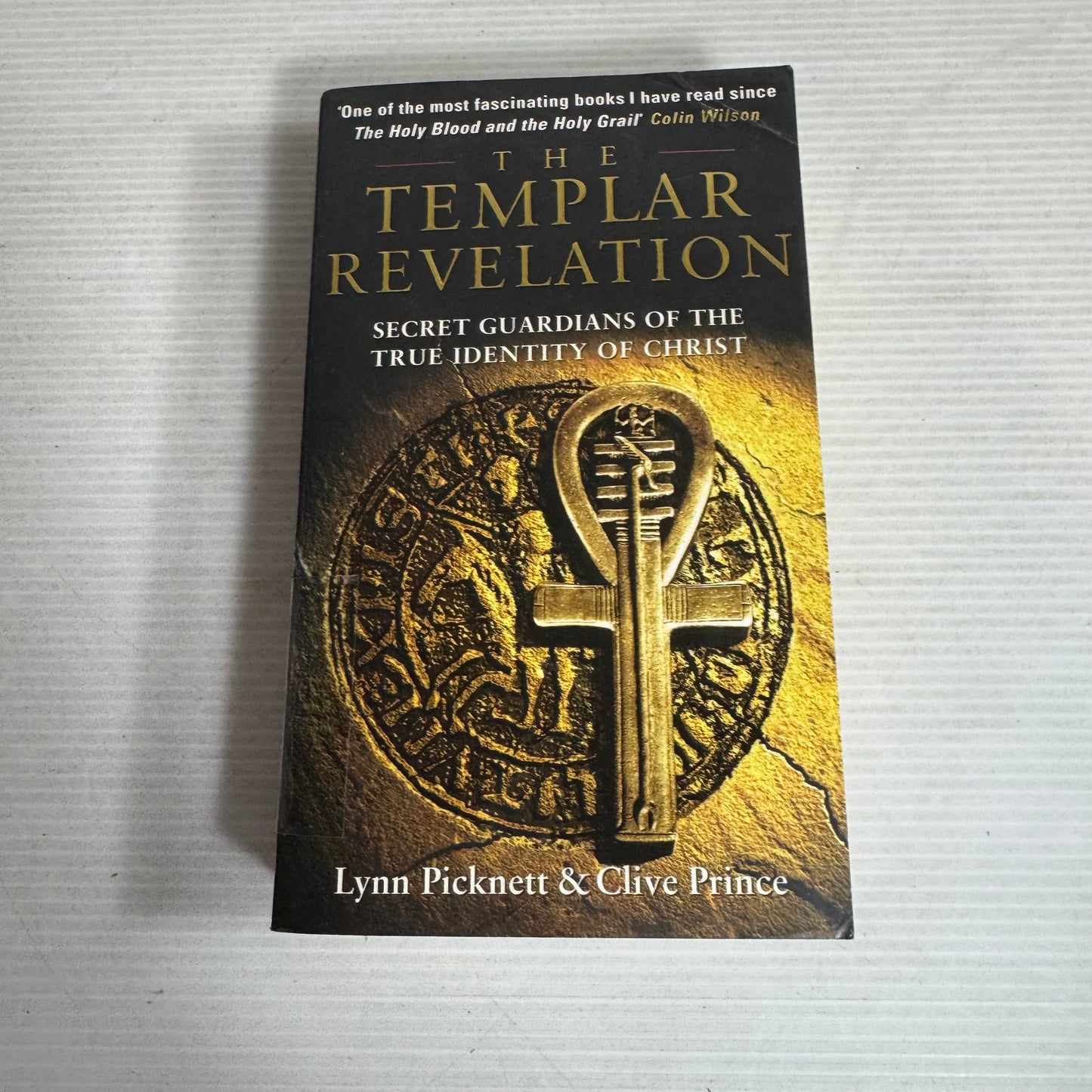 The Templar Revelation : Secret Guardians of the True Identity of Christ - Lynn Picknett & Clive Prince