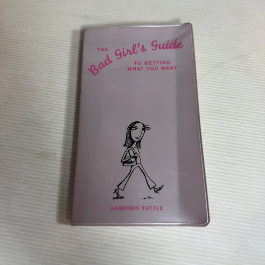 The Bad Girl's Guide to Getting What You Want - Cameron Tuttle