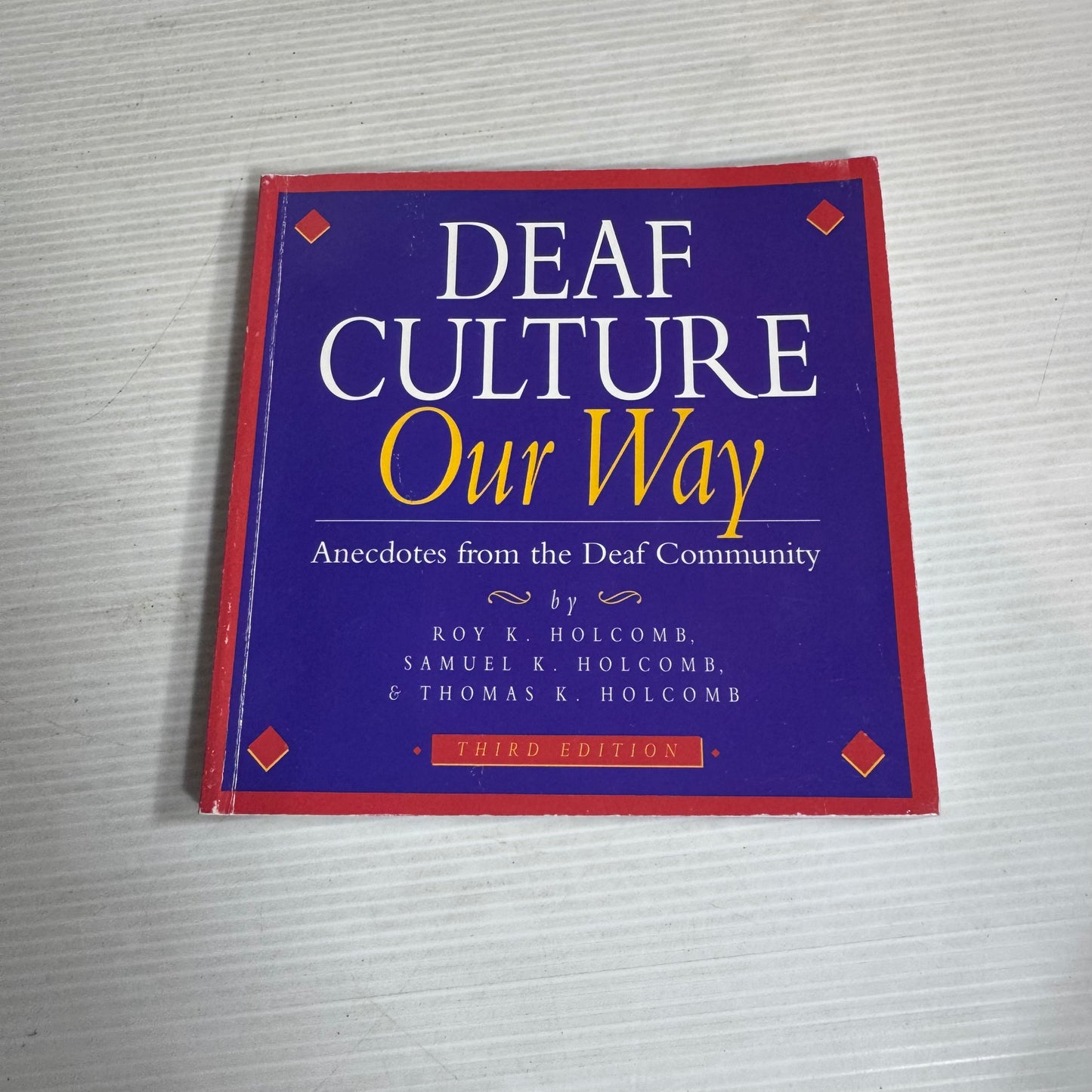 Deaf Culture Our Way: Anecdotes From The Death Community (3rd Ed)