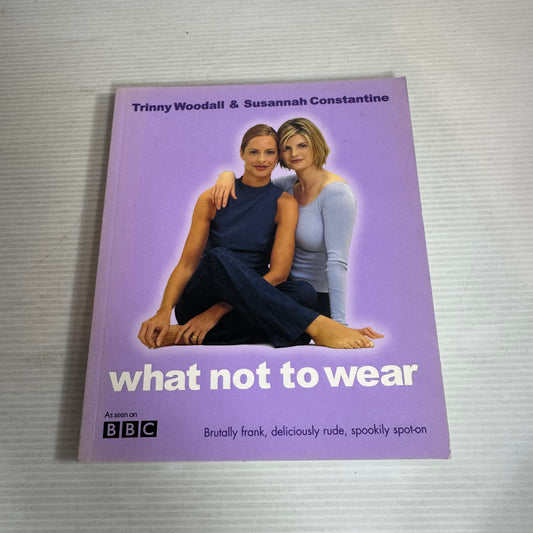 What Not To Wear - Trinny Woodall & Susannah Constantine