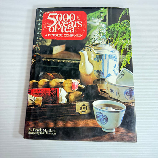 5000 Years of Tea : A Pictorial Companion - Derek Maitland Recipes by Jacki Passmore (Vintage 1982)