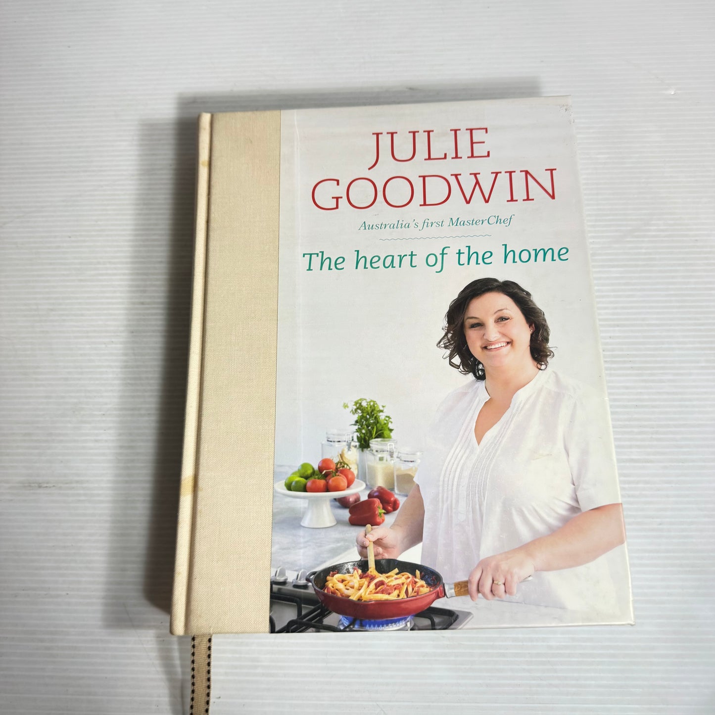 The Heart of Home - Julie Goodwin : Australia's First MasterChef