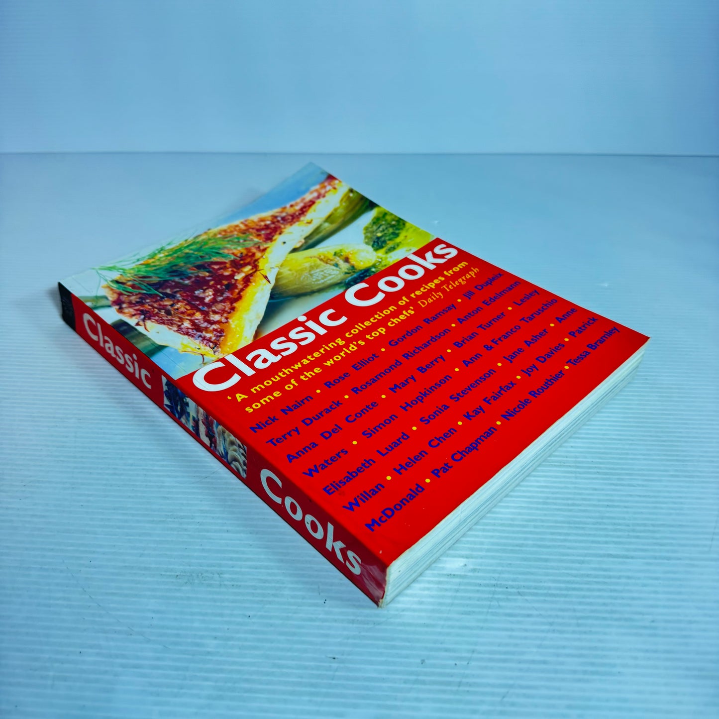 Classic Cooks : A Mouthwatering Collection of Recipes from Some of the World's Top Chefs'