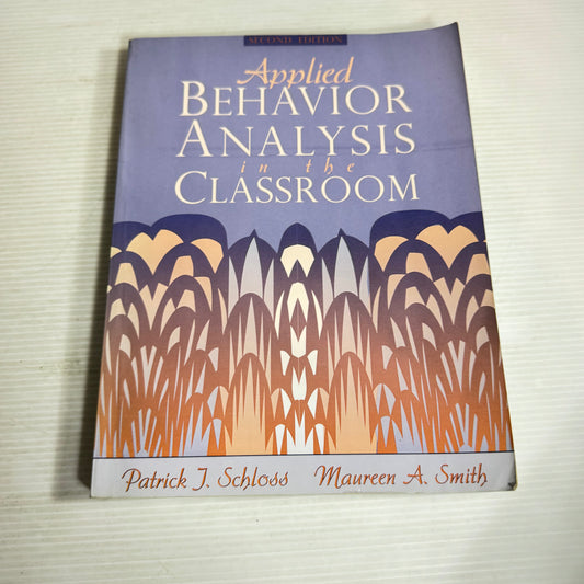 Applied Behaviour Analysis In The Classroom 2nd Edition - Patrick J. Schloss & Maureen A. Smith