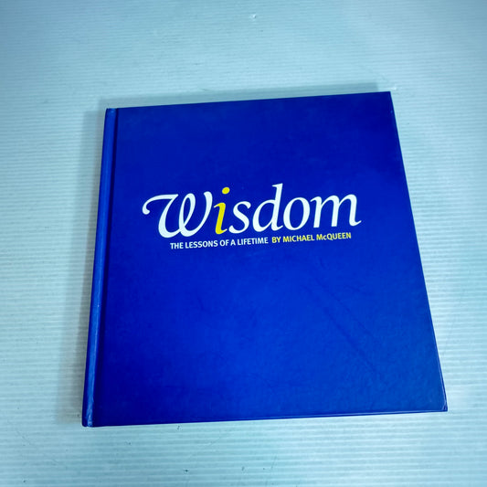 Wisdom : The Lessons of a Lifetime - Michael McQueen (Journal)