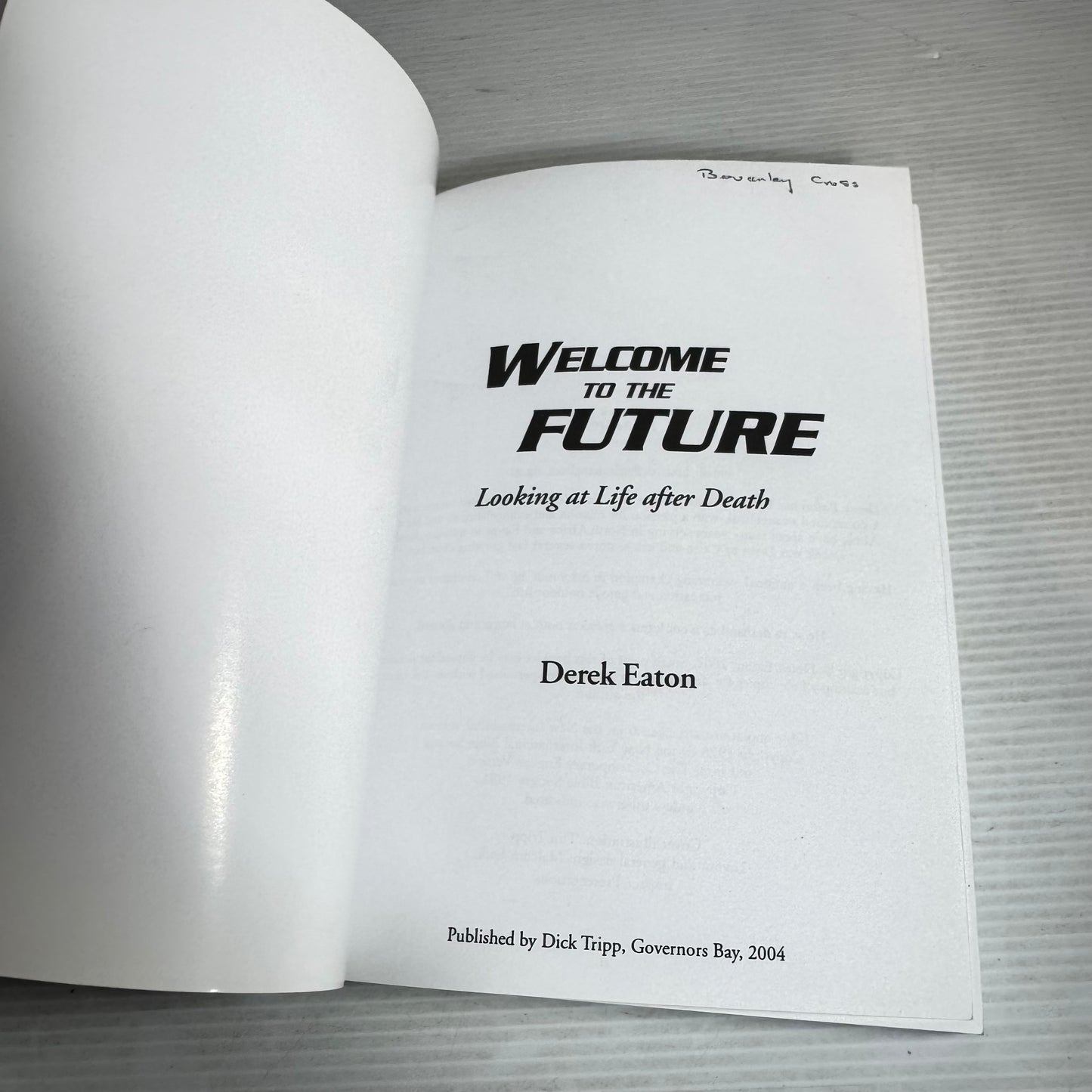 Life After Death: Christianity's Hope And Challenge & Welcome To The Future (2 books in 1)- Dick Tripp