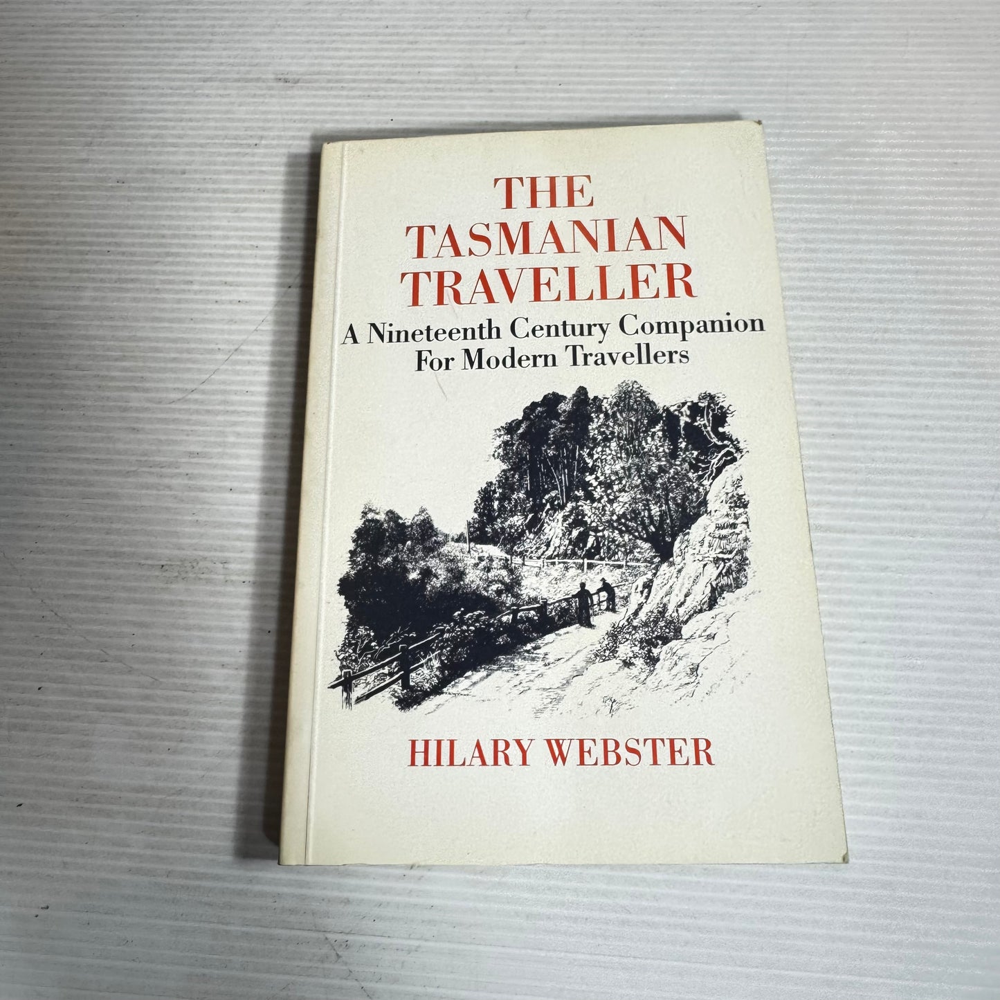 The Tasmanian Traveller : A Nineteenth Century Companion For Modern Travellers (Vintage 1988)
