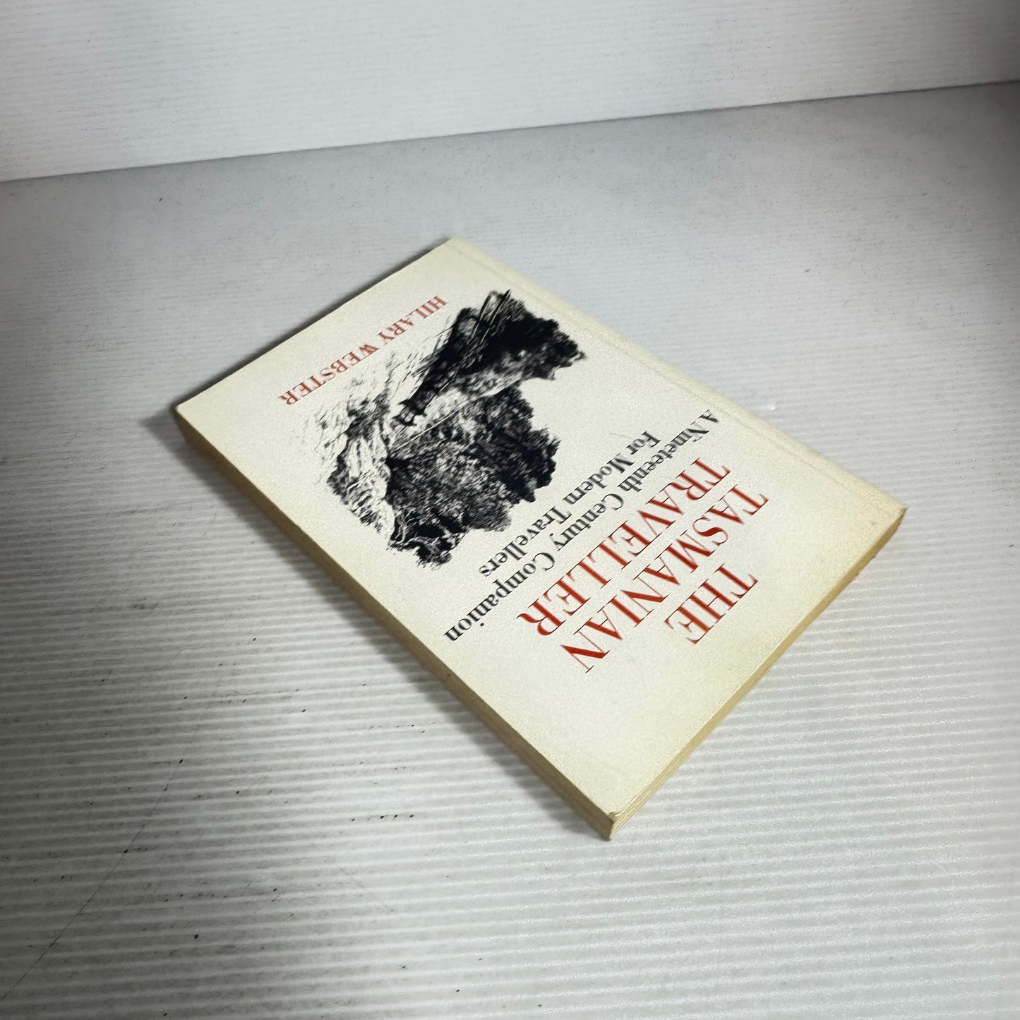 The Tasmanian Traveller : A Nineteenth Century Companion For Modern Travellers (Vintage 1988)
