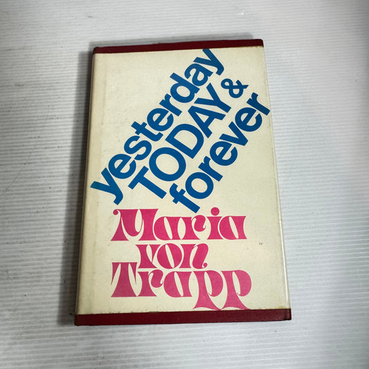 Yesterday Today & Forever - Maria Von Trapp (Vintage 1975)