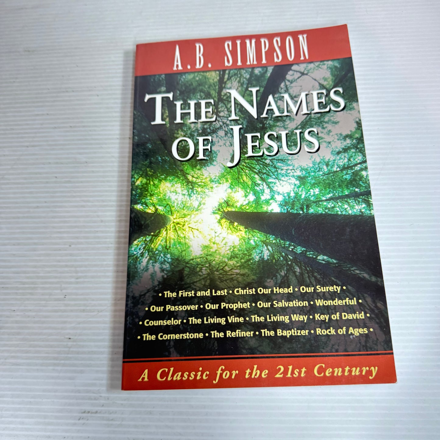 The Names of Jesus : A Classic for the 21st Century - A. B. Simpson