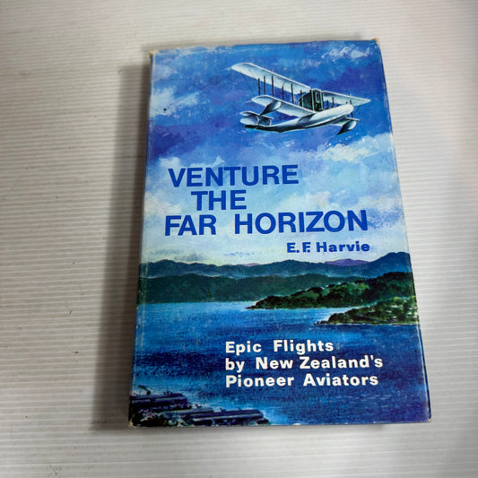 Venture The Far Horizon : Epic Flights by New Zealand's Pioneer Aviators - E. F. Harvie (Vintage 1966 First Edition))