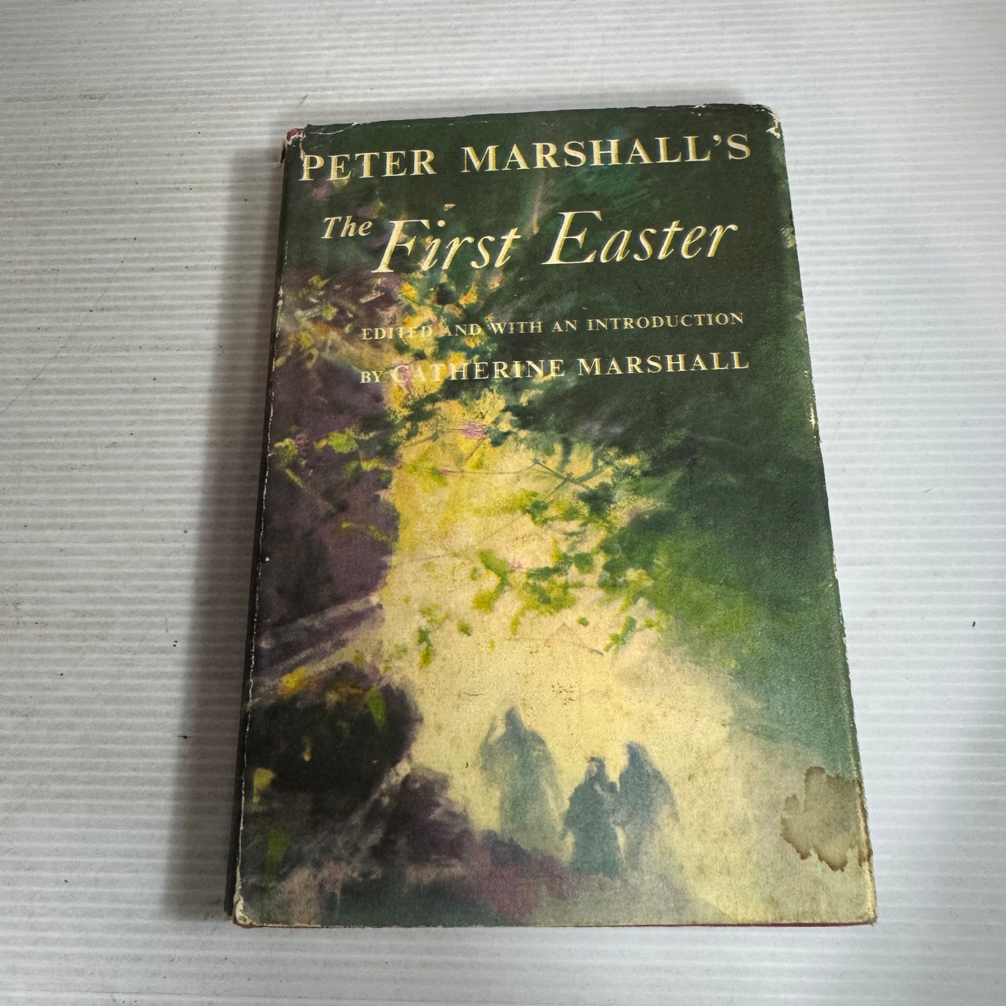 Peter Marshall's The First Easter - Edited by Catherine Marshall (Vintage 1959 First Edition)