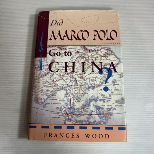 Did Marco Polo Go To China? - Frances Wood (Vintage 1996)