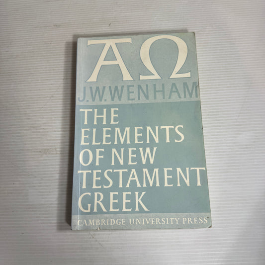 The Elements Of New testament Greek - J. W. Wenham (Vintage 1987)