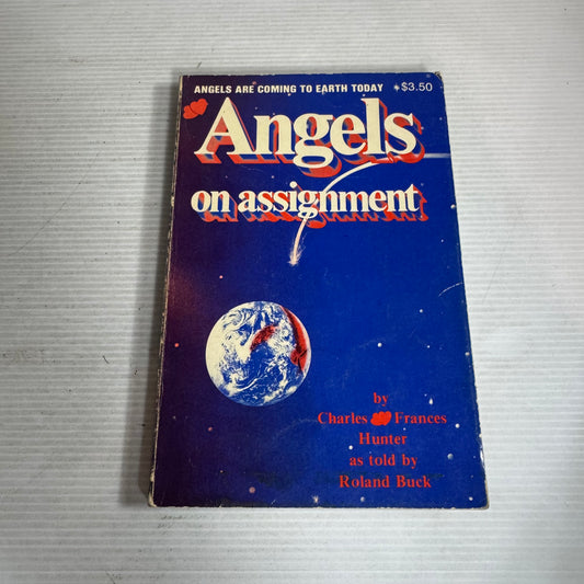 Angels On Assignment - Charles and Frances Hunter As Told By Roland Buck (Vintage 1979)