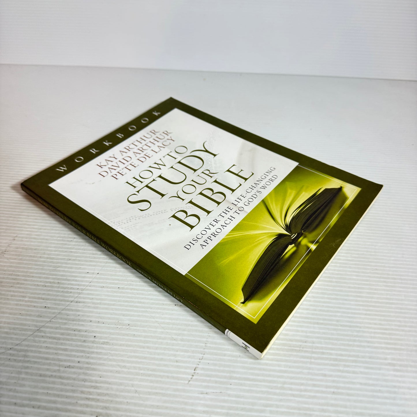 How To Study Your Bible : Discover The Life-Changing Approach to God's World - Kay Arthur, David Arthur & Pete De Lacy (Workbook)
