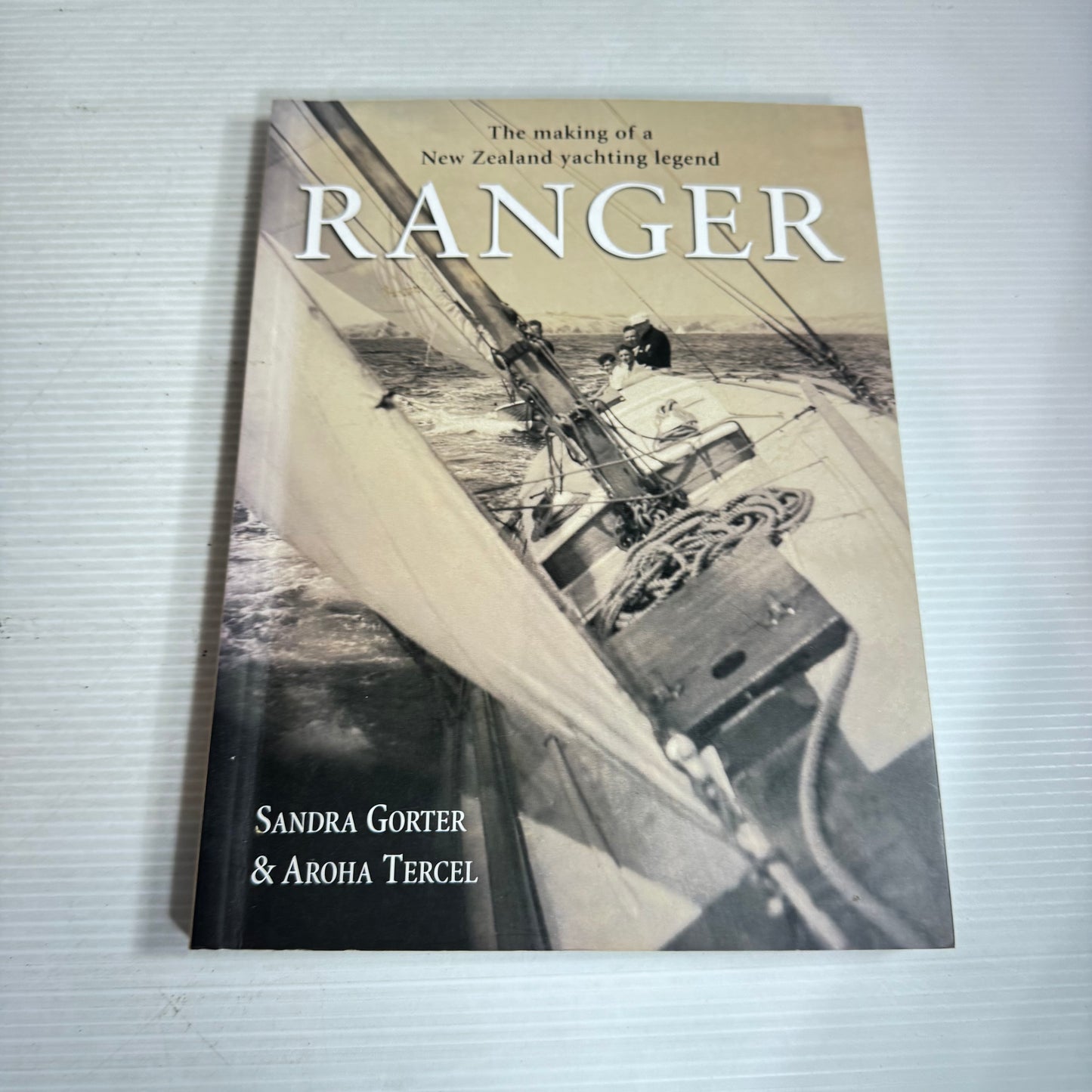 Ranger : The Making of a New Zealand Yachting Legend - Sandra Gorter & Aroha Tercel