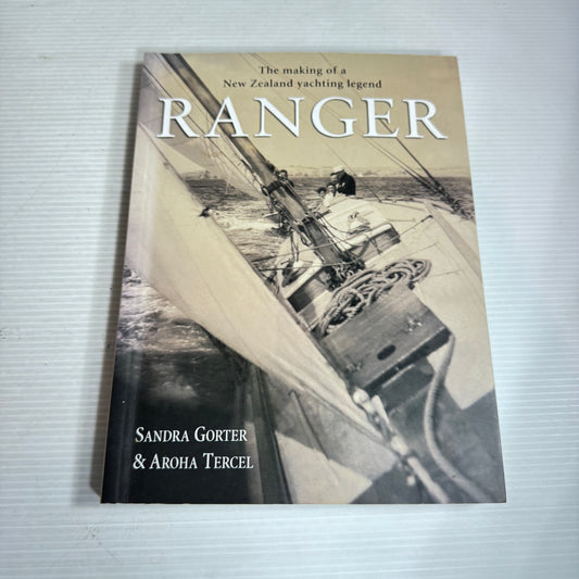 Ranger : The Making of a New Zealand Yachting Legend - Sandra Gorter & Aroha Tercel