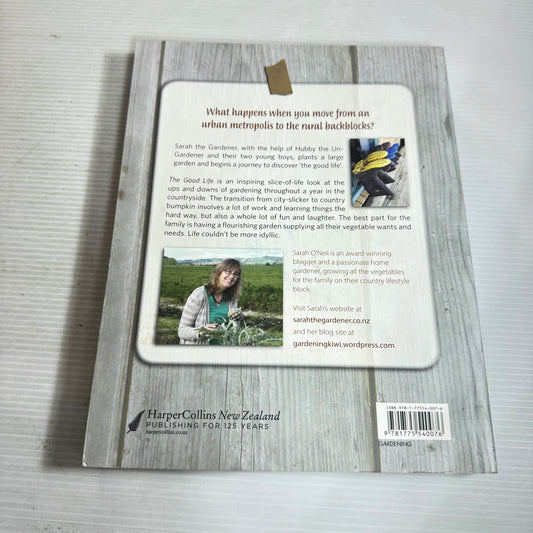 The Good Life: Four Glorious Seasons In My Country Garden - Sarah O'Neil