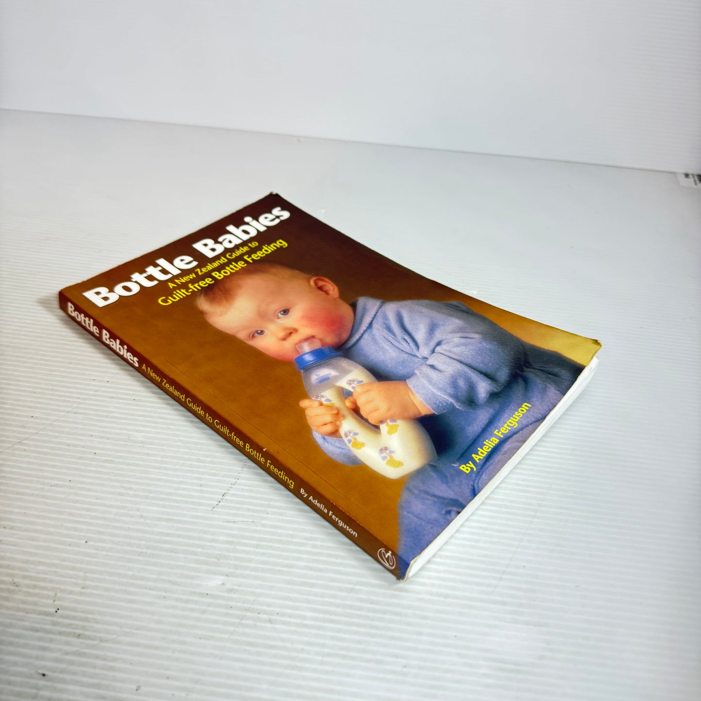 Bottle Babies: A New Zealand Guide to Guilt-free Bottle Feeding - Adelia Ferguson