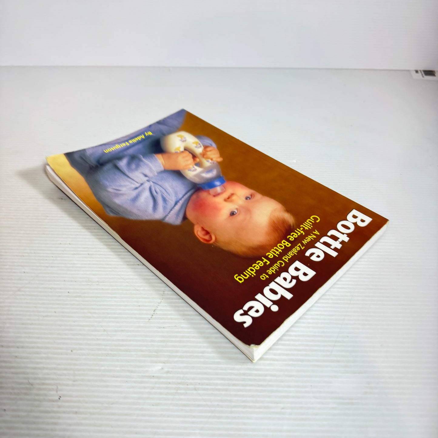 Bottle Babies: A New Zealand Guide to Guilt-free Bottle Feeding - Adelia Ferguson