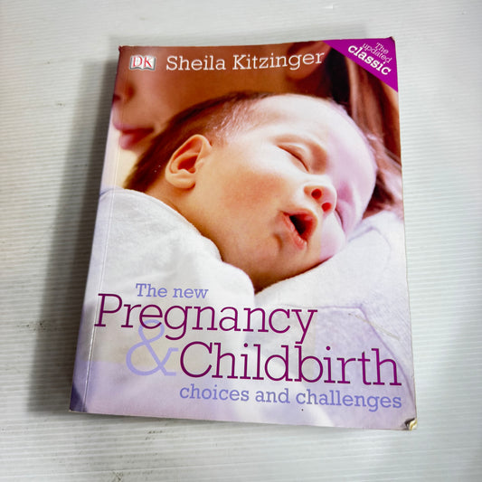 The New Pregnancy & Childbirth Choices and Challenges - Sheila Kitzinger