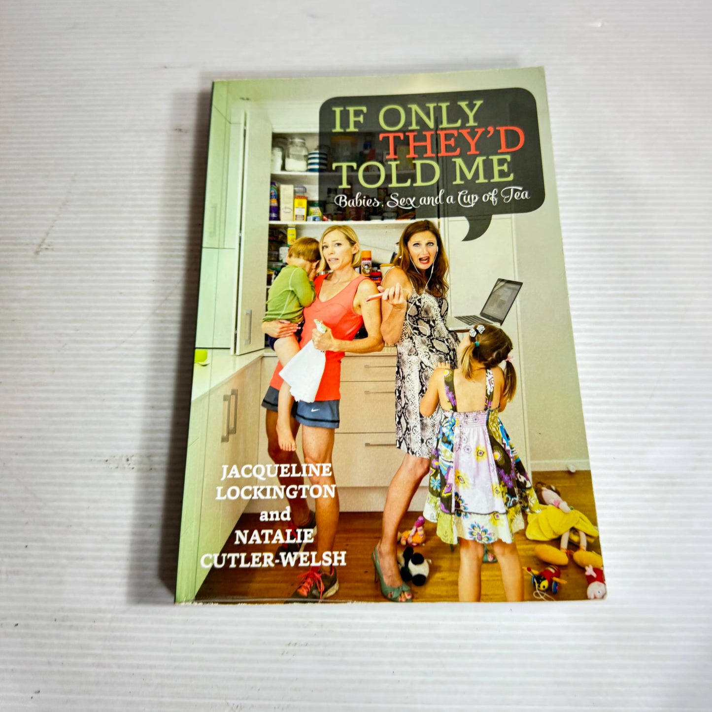 If Only They'd Told Me : Babies, Sex and a Cup of Tea - Jacqueline Lockington and Natalie Cutler-Welsh (Signed by Authors)