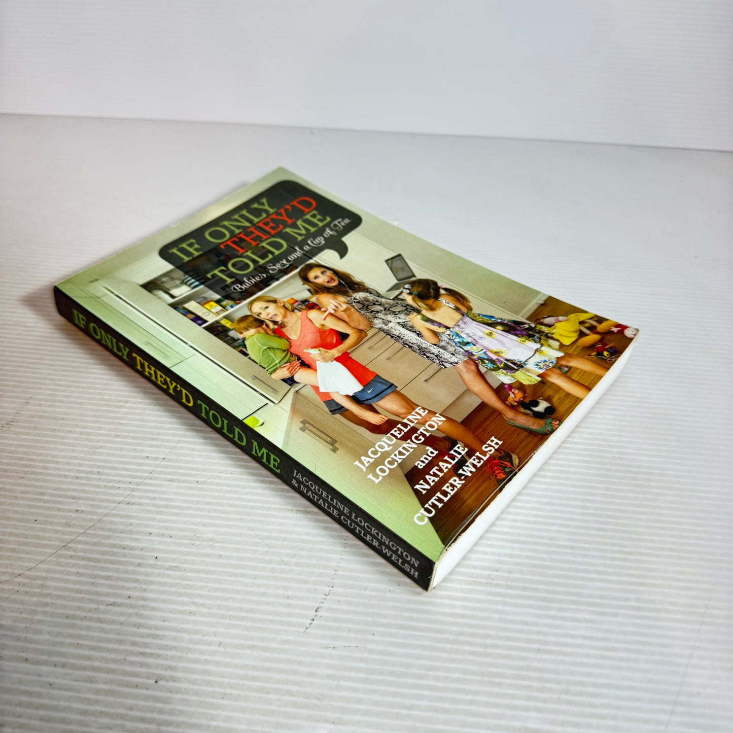 If Only They'd Told Me : Babies, Sex and a Cup of Tea - Jacqueline Lockington and Natalie Cutler-Welsh (Signed by Authors)