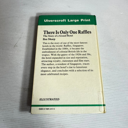 There Is Only One Raffles : The Story of a Grand Hotel - Ilsa Sharp LARGE PRINT