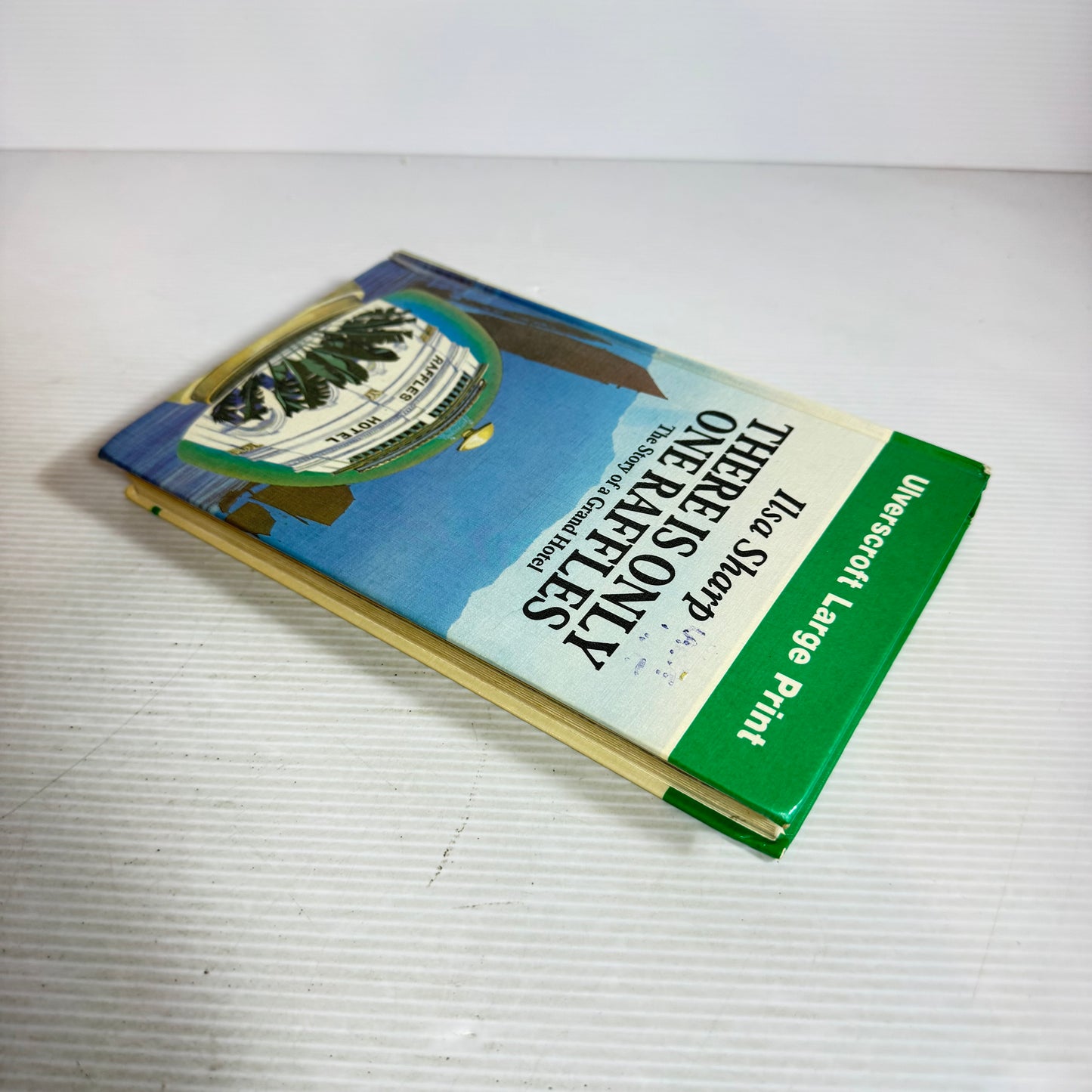 There Is Only One Raffles : The Story of a Grand Hotel - Ilsa Sharp LARGE PRINT