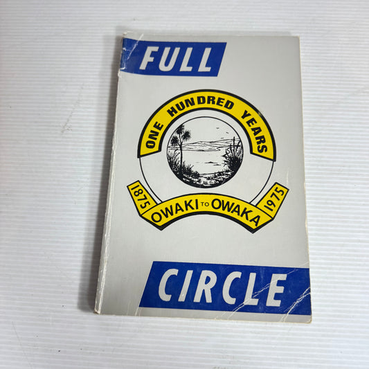 Full Circle In Catlins Schools One Hundred Years: 1875 Owaki to Owaka 1975