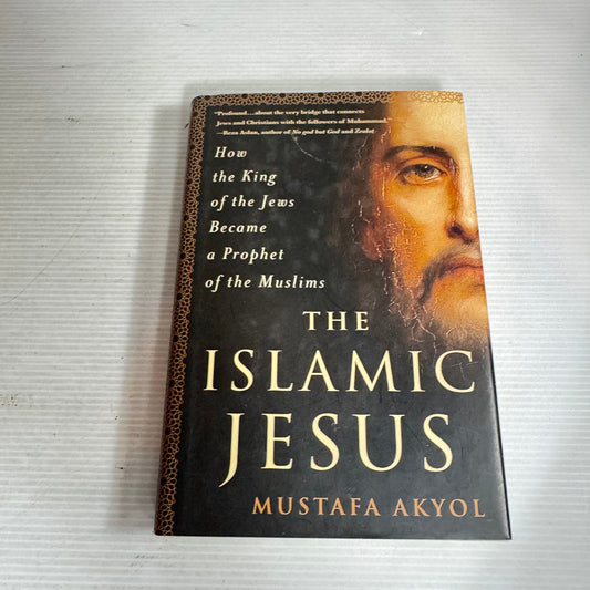 The Islamic Jesus - Mustafa Akyol