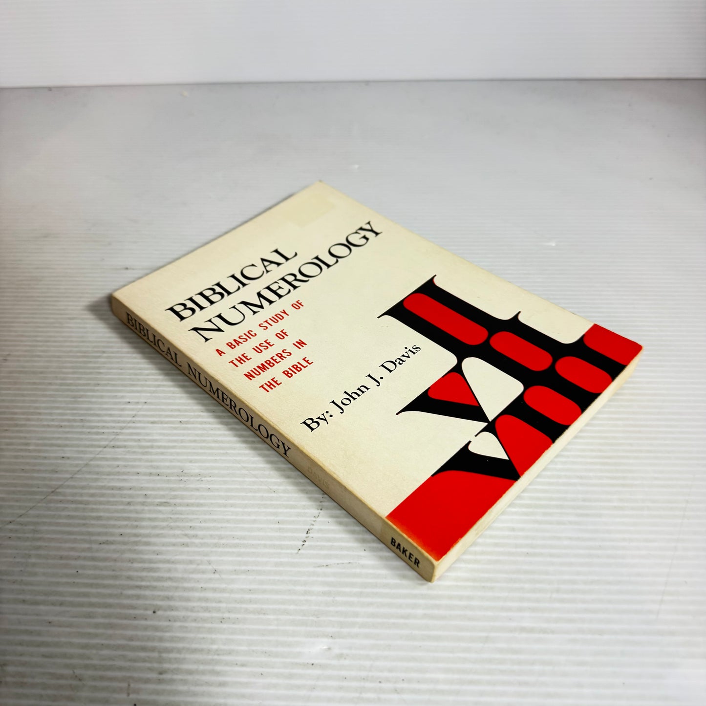 Biblical Numerology : A Basic Study of the Use of Numbers in the Bible - John J. Davis