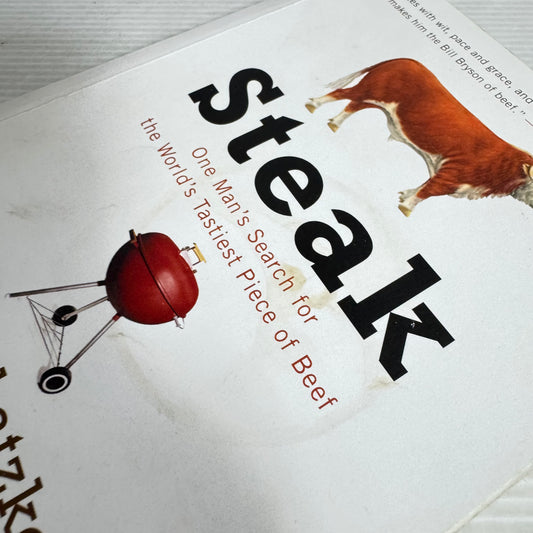 Steak : One Man's Search for the World's Tastiest Piece of Beef - Mark Schatzker