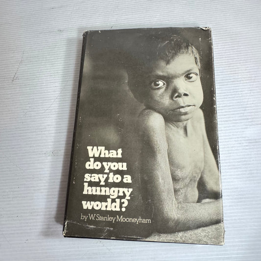 What Do You Say to A Hungry World - W. Stanley Mooneyham (Vintage 1975)
