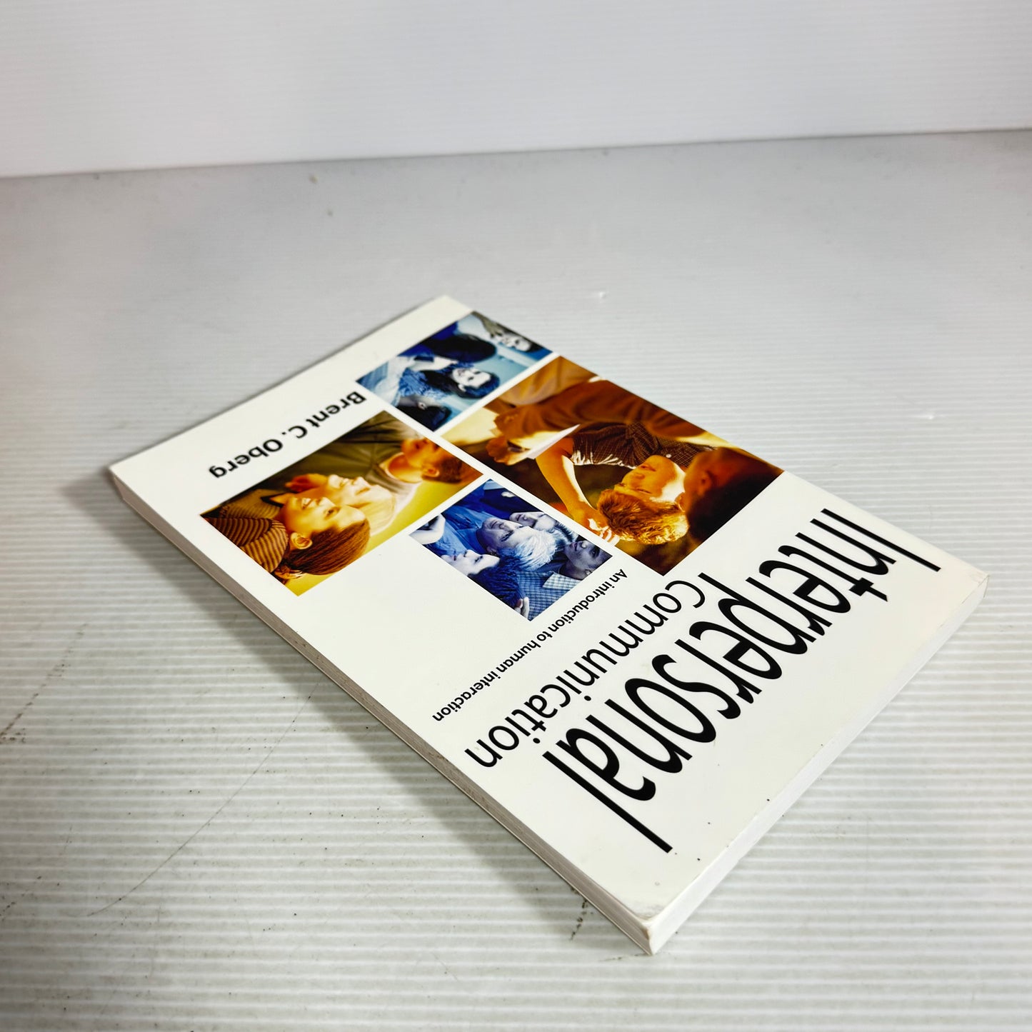 Interpersonal Communication : An Introduction to Human Interaction - Brent C. Oberg