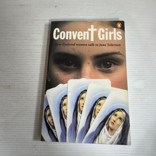 Convent Girls : New Zealand Women Talk to Jane Tolerton (Vintage 1994)