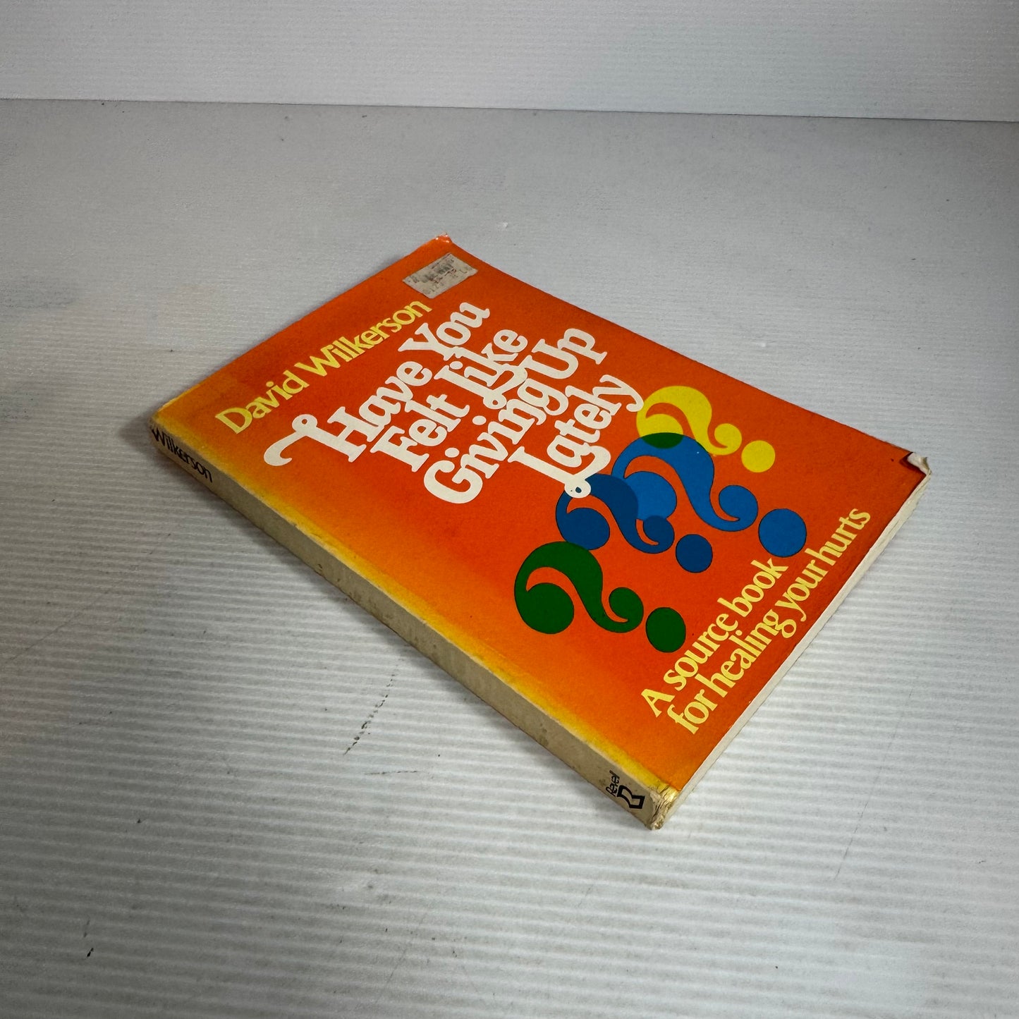 Have You Felt Like Giving Up Lately? A Source Book For Healing Your Hurts - David Wilkerson (Vintage 1980)