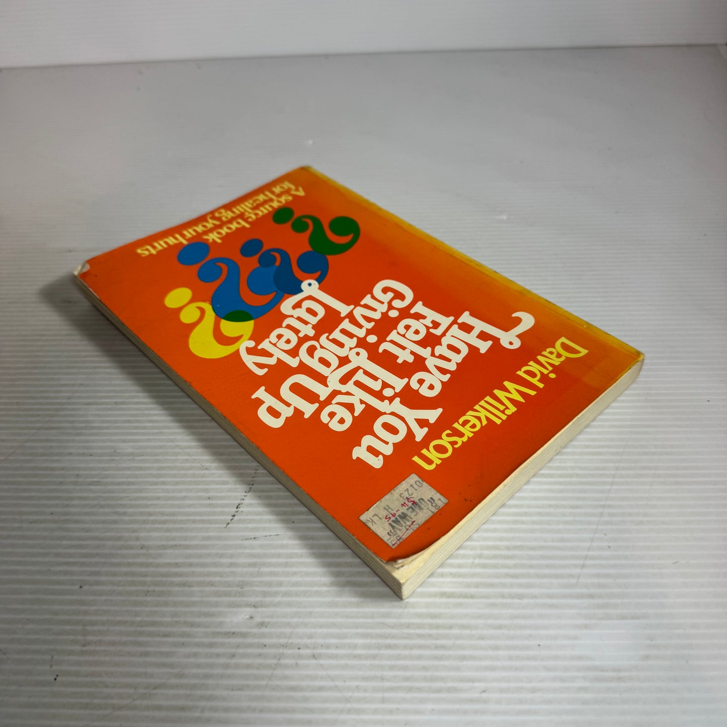 Have You Felt Like Giving Up Lately? A Source Book For Healing Your Hurts - David Wilkerson (Vintage 1980)